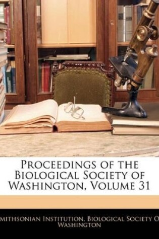 Cover of Proceedings of the Biological Society of Washington, Volume 31