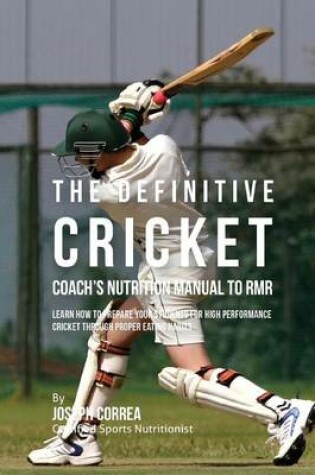 Cover of The Definitive Cricket Coach's Nutrition Manual To RMR