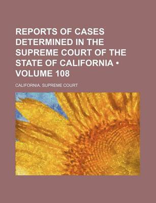 Book cover for Reports of Cases Determined in the Supreme Court of the State of California (Volume 108)