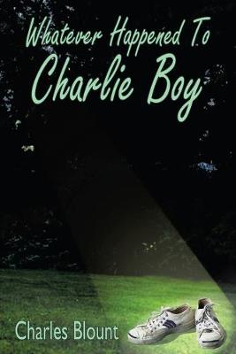 Book cover for Whatever Happened To Charlie Boy