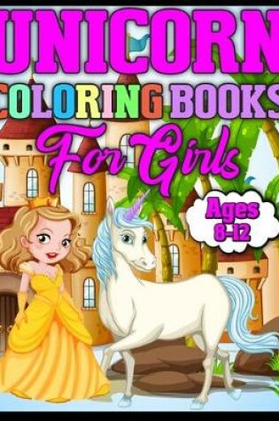 Cover of unicorn coloring books for girls ages 8-12