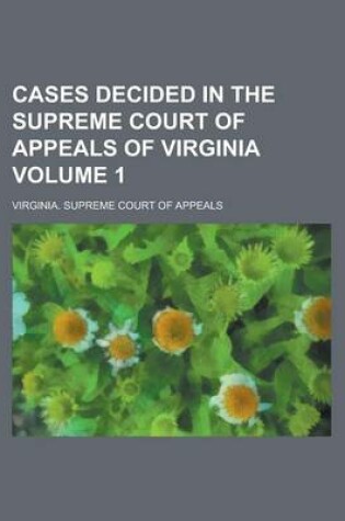 Cover of Cases Decided in the Supreme Court of Appeals of Virginia Volume 1