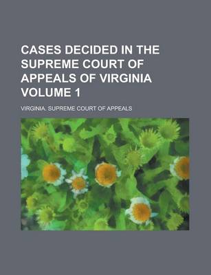 Book cover for Cases Decided in the Supreme Court of Appeals of Virginia Volume 1