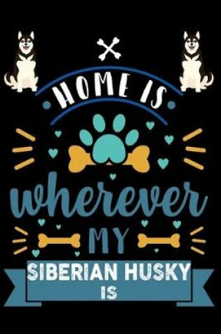 Cover of Home Is Wherever My Siberian Husky Is
