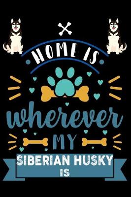 Book cover for Home Is Wherever My Siberian Husky Is