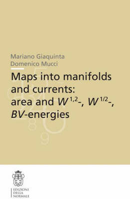 Cover of Maps into manifolds and currents: area and W1,2-, W1/2-, BV-energies