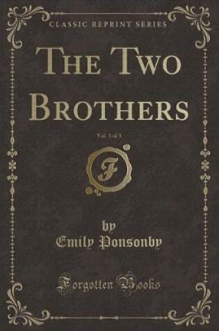 Cover of The Two Brothers, Vol. 3 of 3 (Classic Reprint)