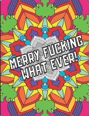 Book cover for Merry F*cking What Ever!