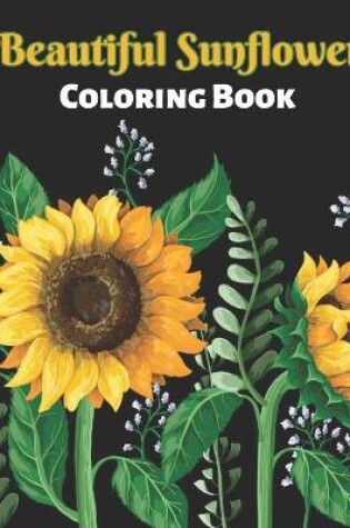 Cover of Beautiful Sunflower Coloring Book