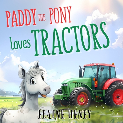 Cover of Paddy the Pony Loves Tractors