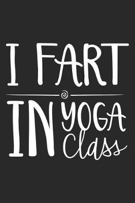 Book cover for I Fart In Yoga Class