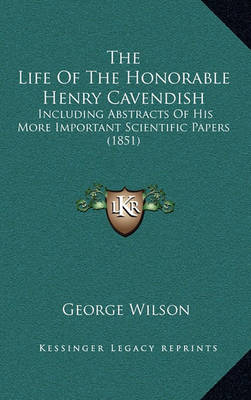 Book cover for The Life of the Honorable Henry Cavendish