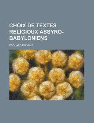 Book cover for Choix de Textes Religioux Assyro-Babyloniens