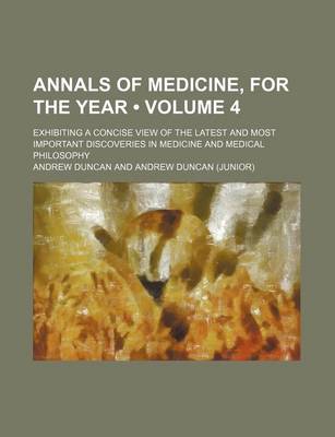 Book cover for Annals of Medicine, for the Year (Volume 4); Exhibiting a Concise View of the Latest and Most Important Discoveries in Medicine and Medical Philosophy