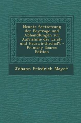 Cover of Neunte Fortsetzung Der Beytrage Und Abhandlungen Zur Aufnahme Der Land- Und Hauswirthschaft