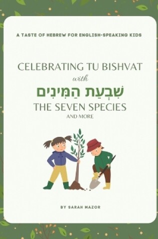 Cover of Celebrating Tu BiShvat with the Seven Species