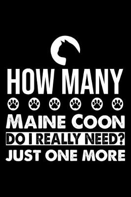 Book cover for How Many Maine Coon Do I Really Need? Just One More