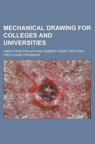Cover of Mechanical Drawing for Colleges and Universities