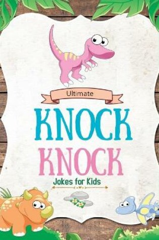 Cover of Ultimate Knock Knock Jokes for Kids
