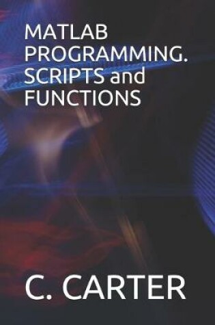 Cover of MATLAB PROGRAMMING. SCRIPTS and FUNCTIONS