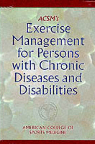 Cover of ACSM's Exercise Management for Persons with Chronic Diseases and Disabilities