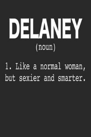 Cover of Delaney (Noun) 1. Like a Normal Woman, but sexier and smarter.