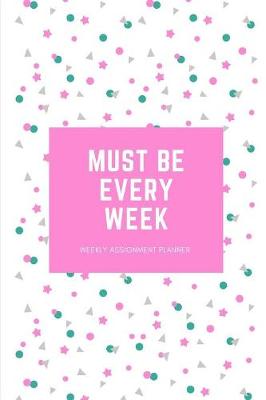 Book cover for Must Be Every Week