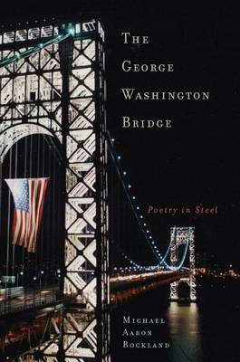 Book cover for The George Washington Bridge: Poetry in Steel