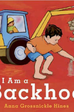 Cover of I am a Backhoe