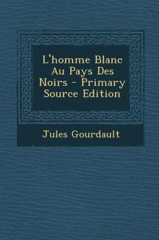 Cover of L'Homme Blanc Au Pays Des Noirs