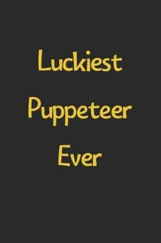 Cover of Luckiest Puppeteer Ever