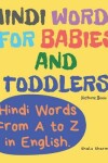 Book cover for Hindi Words for Babies and Toddlers. Hindi Words From A to Z in English. Picture Book