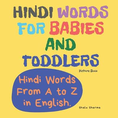 Book cover for Hindi Words for Babies and Toddlers. Hindi Words From A to Z in English. Picture Book