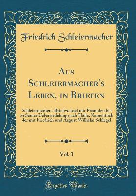 Book cover for Aus Schleiermacher's Leben, in Briefen, Vol. 3