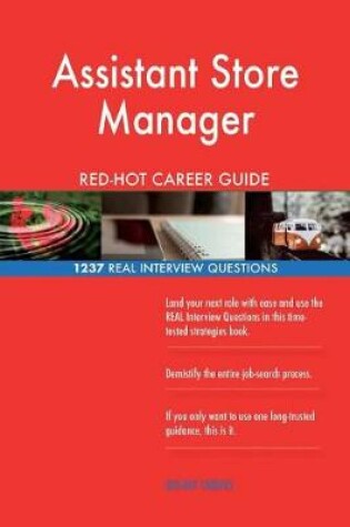 Cover of Assistant Store Manager Red-Hot Career Guide; 1237 Real Interview Questions