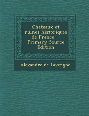 Book cover for Chateaux Et Ruines Historiques de France - Primary Source Edition