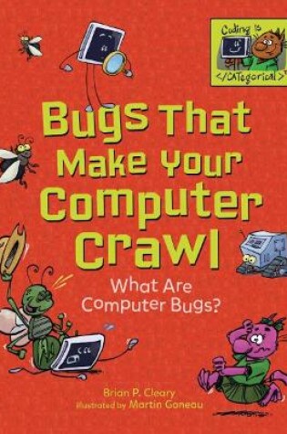 Cover of Bugs That Make Your Computer Crawl: What Are Computer Bugs?
