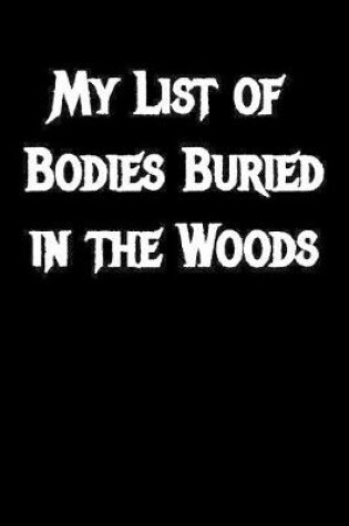 Cover of My List of Bodies Buries in the Woods