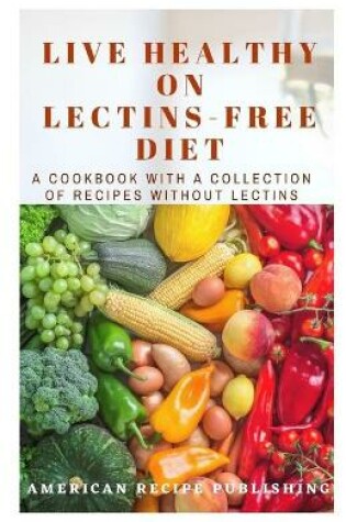 Cover of Live Healthy on Lectins-Free Diet