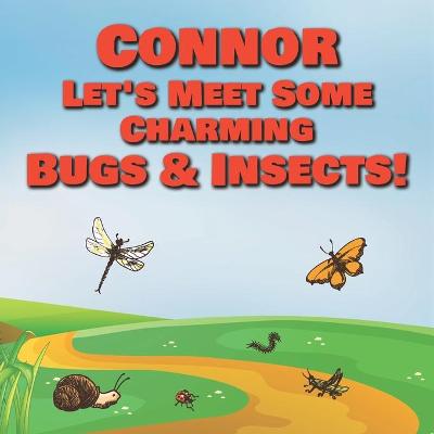 Book cover for Connor Let's Meet Some Charming Bugs & Insects!