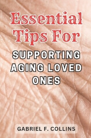 Cover of Essential Tips for Supporting Aging Loved Ones