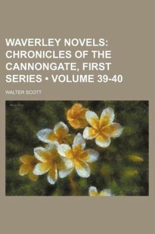 Cover of Waverley Novels (Volume 39-40); Chronicles of the Cannongate, First Series