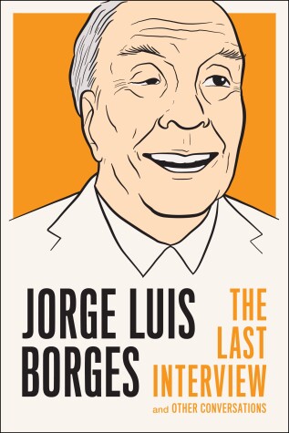 Book cover for Jorge Luis Borges: The Last Interview