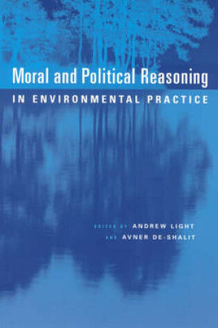 Cover of Moral and Political Reasoning in Environmental Practice