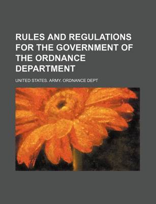 Book cover for Rules and Regulations for the Government of the Ordnance Department