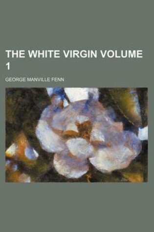 Cover of The White Virgin Volume 1