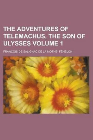 Cover of The Adventures of Telemachus, the Son of Ulysses Volume 1