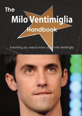 Book cover for The Milo Ventimiglia Handbook - Everything You Need to Know about Milo Ventimiglia