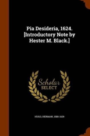 Cover of Pia Desideria, 1624. [Introductory Note by Hester M. Black.]