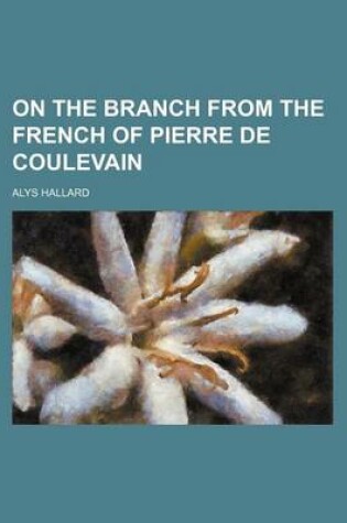 Cover of On the Branch from the French of Pierre de Coulevain